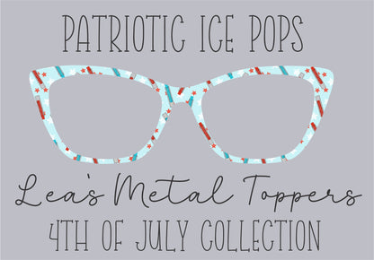 PATRIOTIC ICE POPS Eyewear Frame Toppers COMES WITH MAGNETS