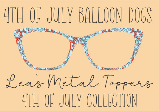 4TH OF JULY BALLOON DOGS Eyewear Frame Toppers COMES WITH MAGNETS