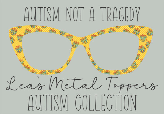 AUTISM NOT A TRAGEDY Eyewear Frame Toppers COMES WITH MAGNETS