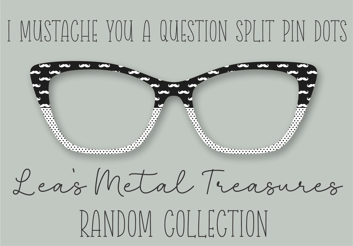 I Mustache You A Question Split Pin Dots Eyewear Frame Toppers COMES WITH MAGNETS