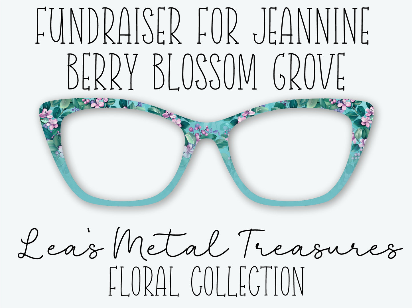BERRY BLOSSOM GROVE Eyewear Frame Toppers • Fundraiser for Jeannine