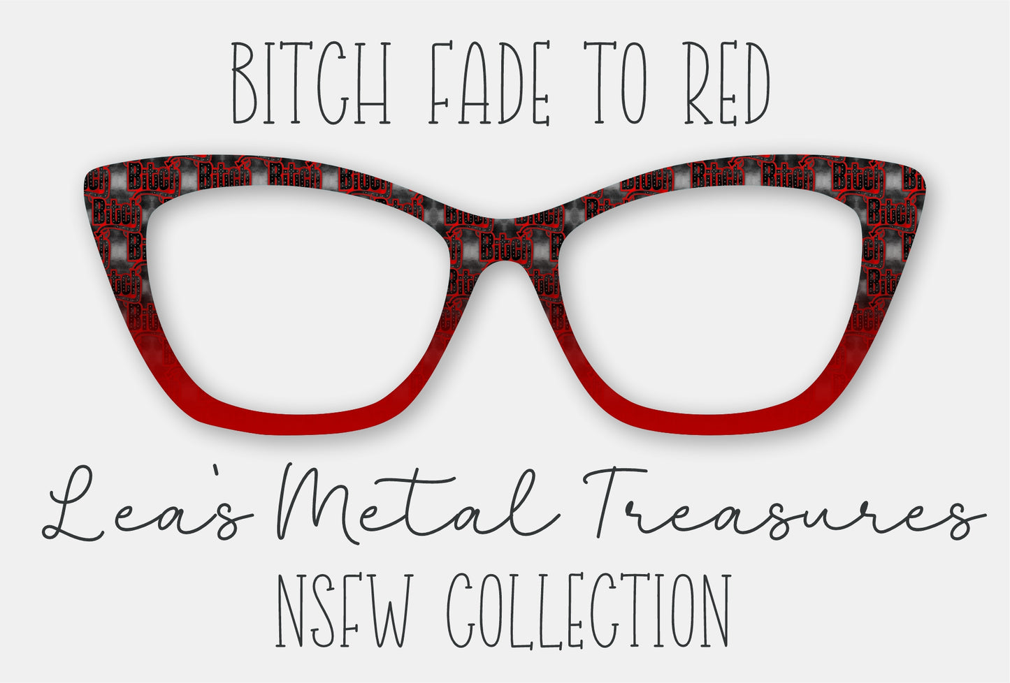 Bitch Fade to Red Eyewear Frame Toppers COMES WITH MAGNETS