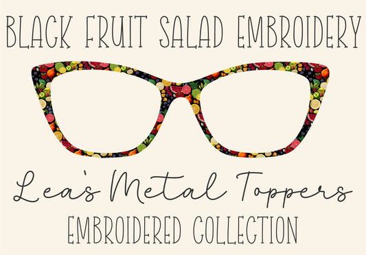 BLACK FRUIT SALAD EMBROIDERY Eyewear Frame Toppers COMES WITH MAGNETS