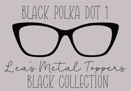 BLACK POLKA DOT 1 Eyewear Frame Toppers COMES WITH MAGNETS