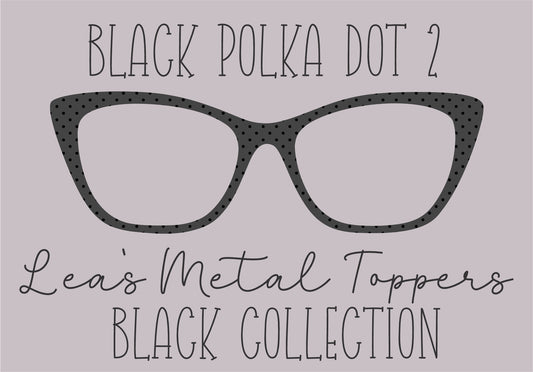 BLACK POLKA DOT 2 Eyewear Frame Toppers COMES WITH MAGNETS