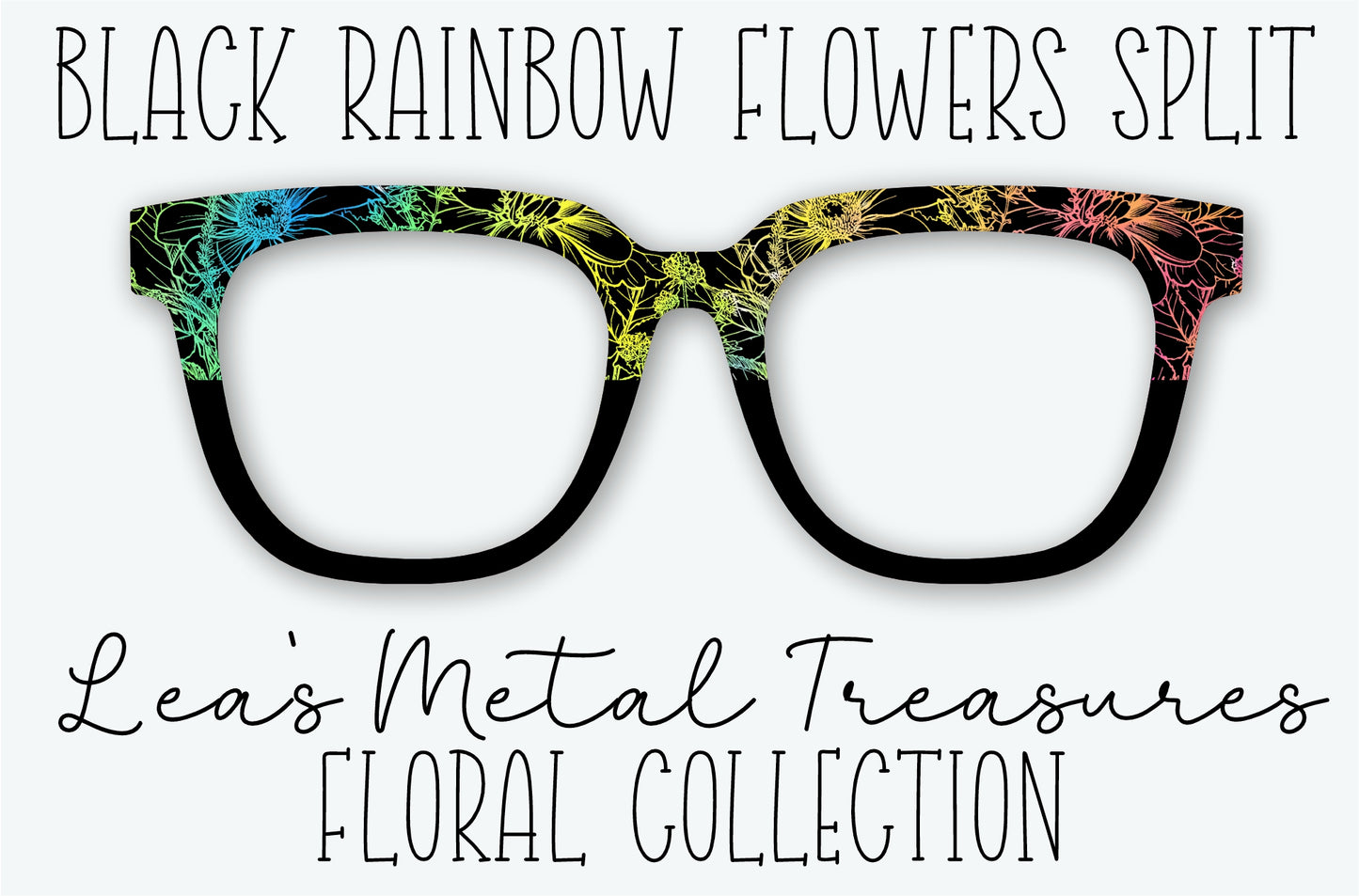 BLACK RAINBOW FLOWERS SPLIT Eyewear Frame Toppers COMES WITH MAGNETS