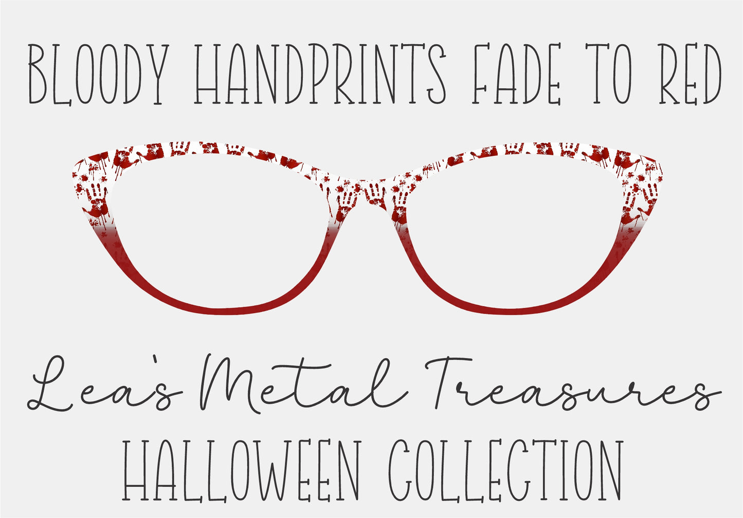 BLOODY HANDPRINTS FADE TO RED Eyewear Frame Toppers COMES WITH MAGNETS