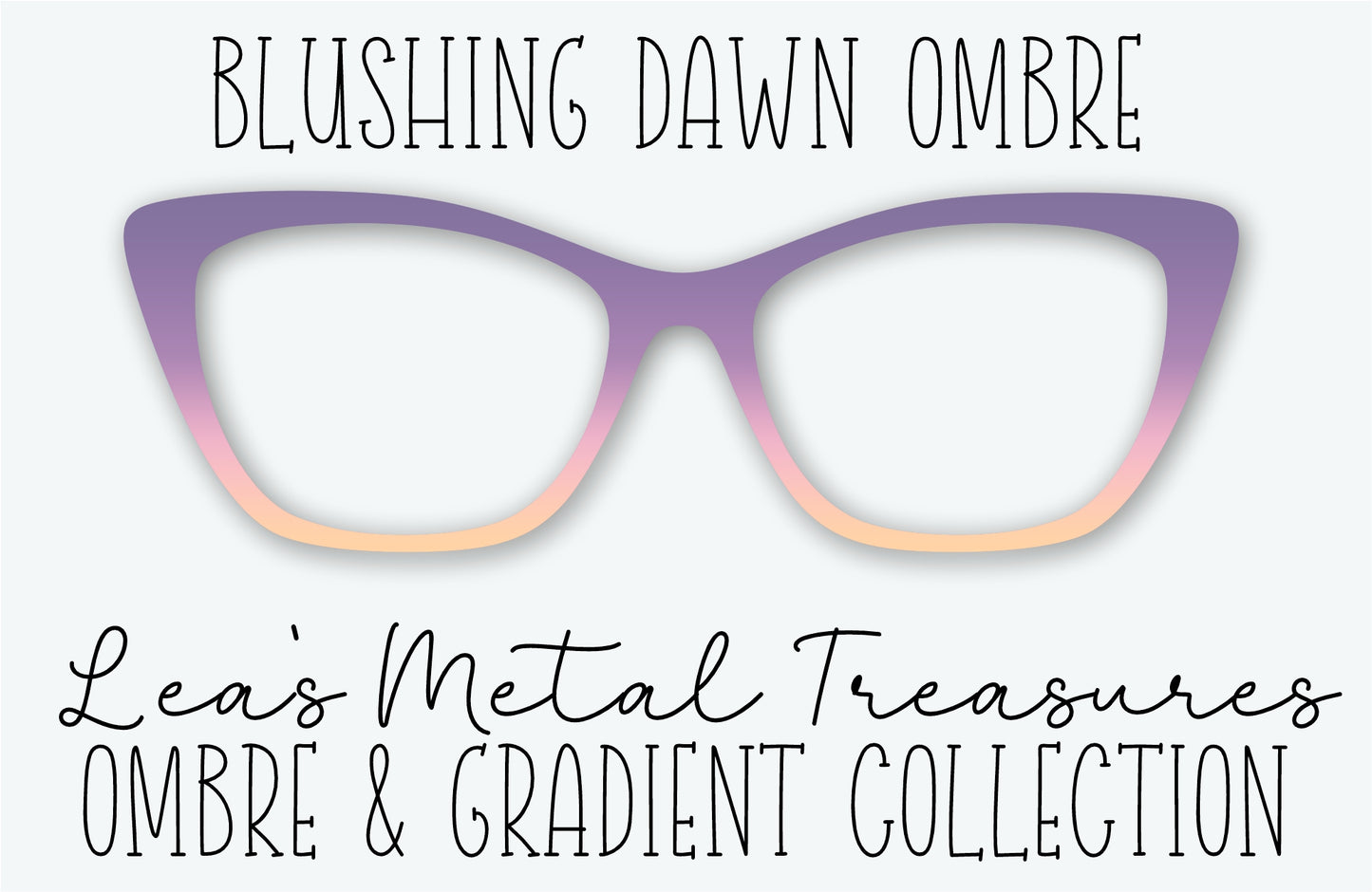 BLUSHING DAWN OMBRE Eyewear Frame Toppers • NOVEMBER 2025 TOPPER OF THE MONTH