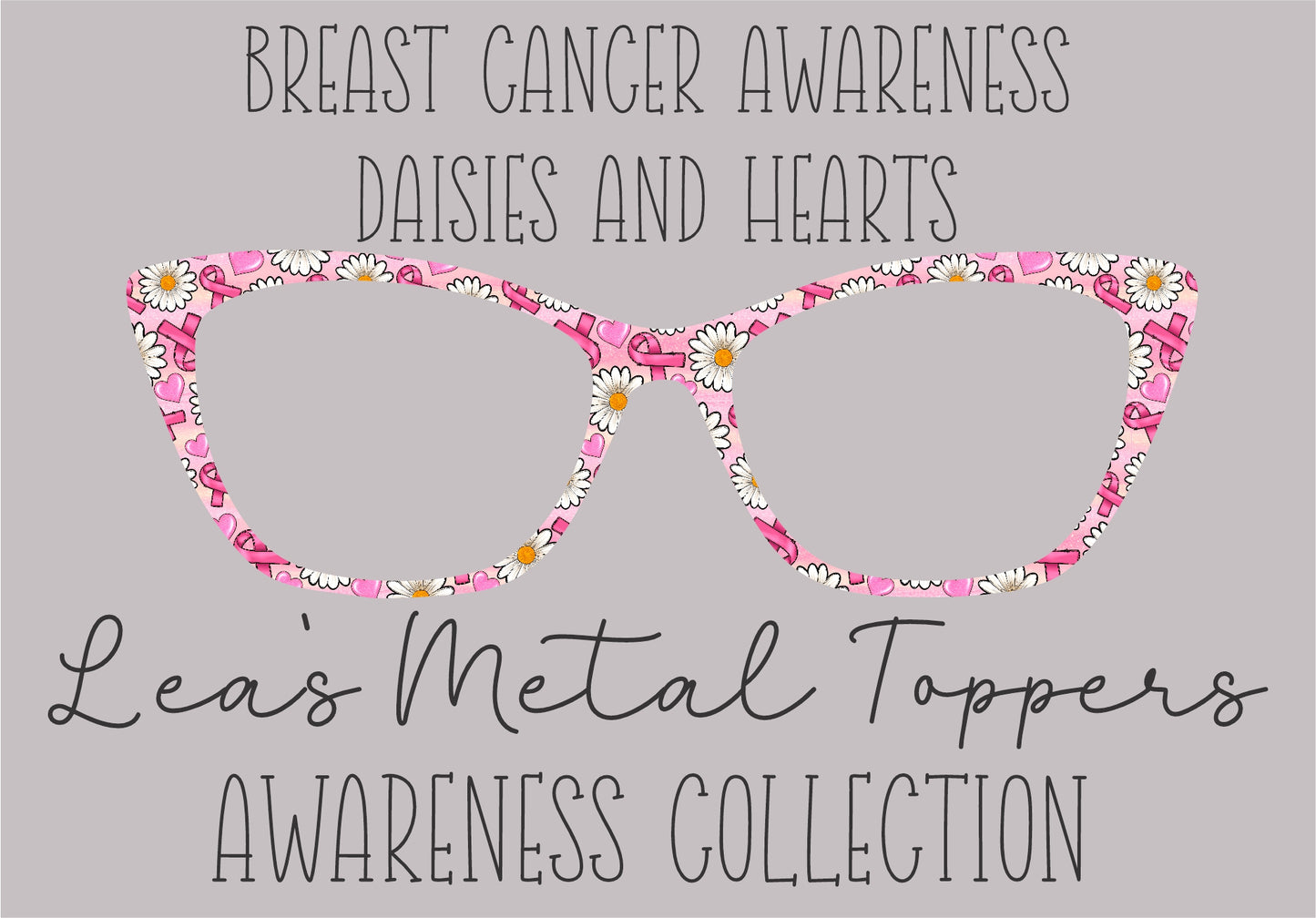 BREAST CANCER AWARNESS DAISIES AND HEARTS Eyewear Frame Toppers COMES WITH MAGNETS