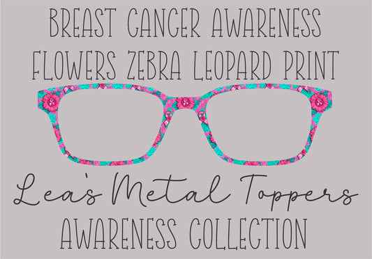 BREAST CANCER AWARENESS FLOWER ZEBRA LEOPARD PRINT Eyewear Frame Toppers COMES WITH MAGNETS