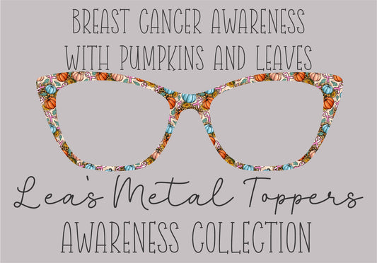 BREAST CANCER AWARENESS WITH PUMPKINS AND LEAVES Eyewear Frame Toppers COMES WITH MAGNETS