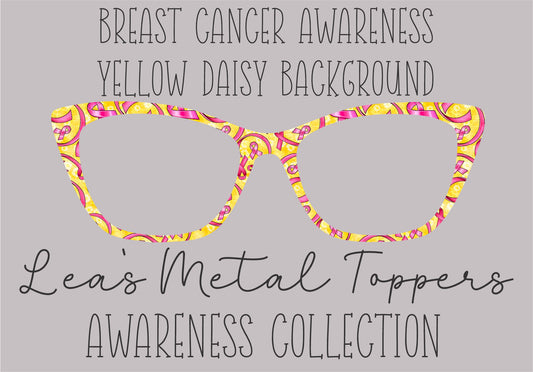 BREAST CANCER AWARENESS YELLOW DAISY BACKGROUND Eyewear Frame Toppers COMES WITH MAGNETS