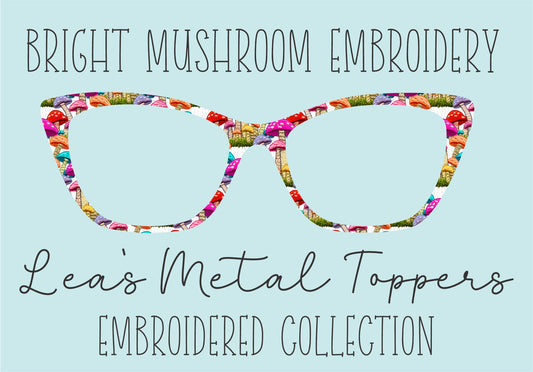 BRIGHT MUSHROOM EMBROIDERY Eyewear Frame Toppers COMES WITH MAGNETS