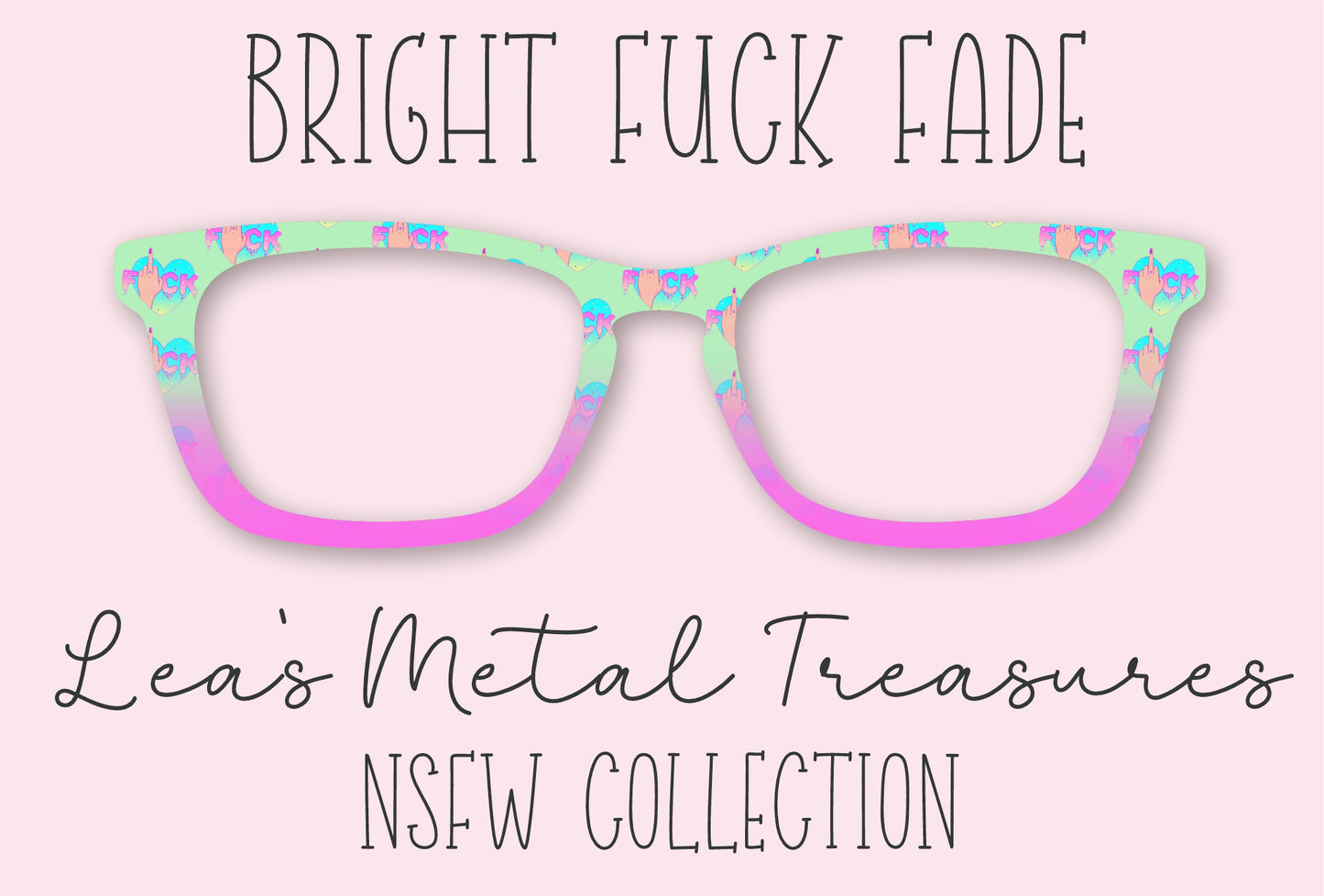 Bright Fuck Fade Eyewear Frame Toppers COMES WITH MAGNETS