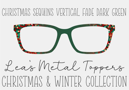 CHRISTMAS SEQUINS VERTICAL FADE DARK GREEN Eyewear Frame Toppers COMES WITH MAGNETS
