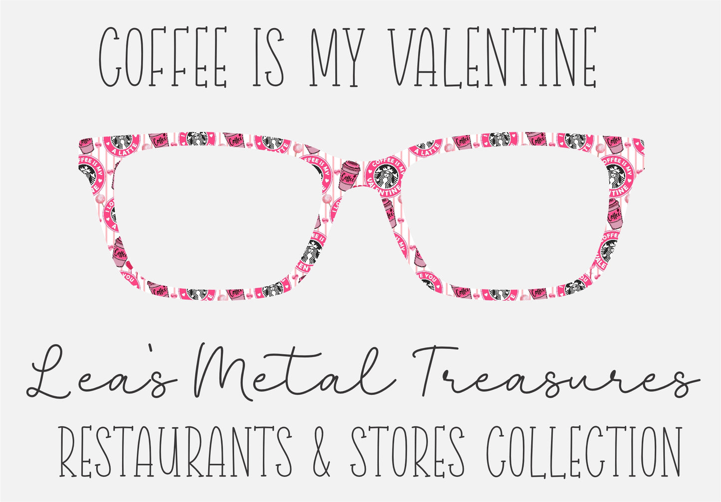 COFFEE IS MY VALENTINE Eyewear Frame Toppers COMES WITH MAGNETS