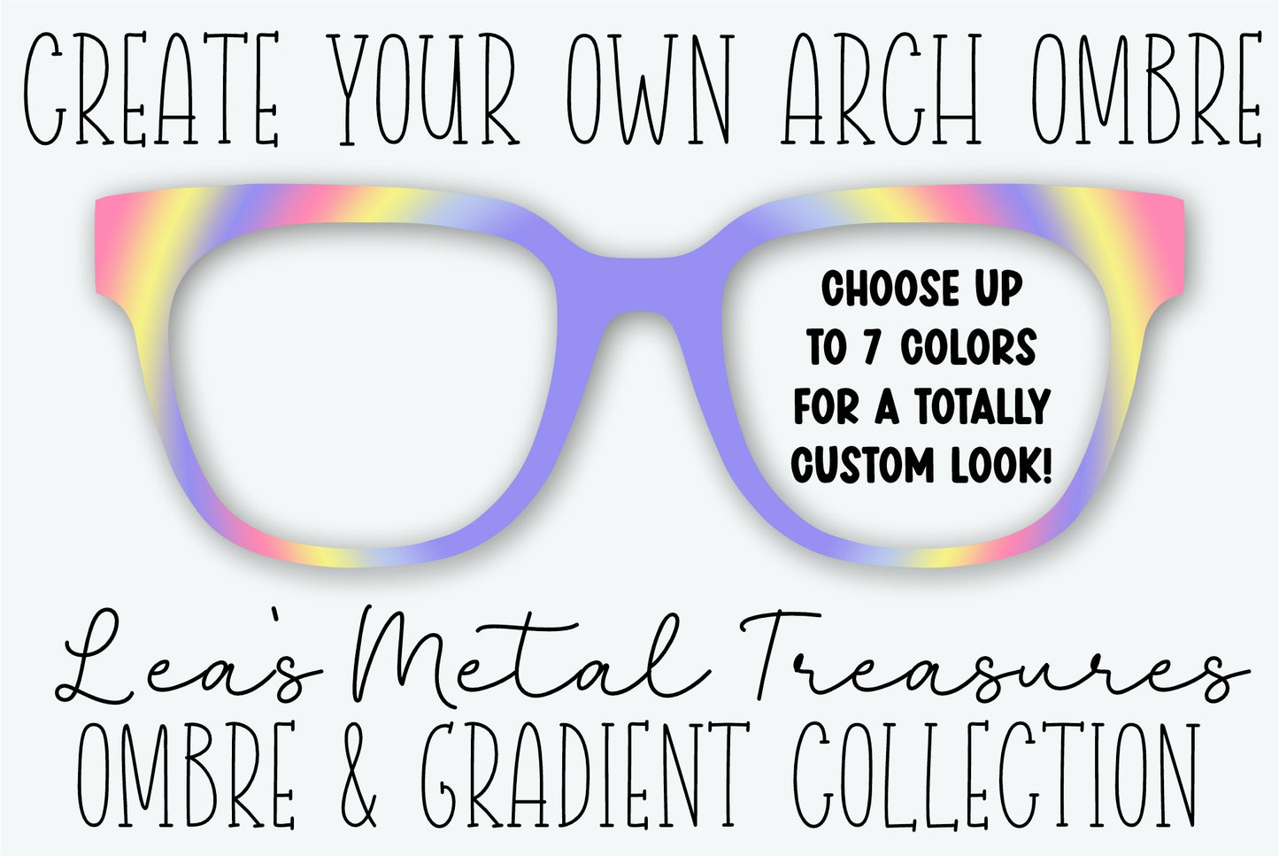 Create Your Own Arch OMBRE Custom Color Selector Printed Magnetic Eyeglasses Topper
