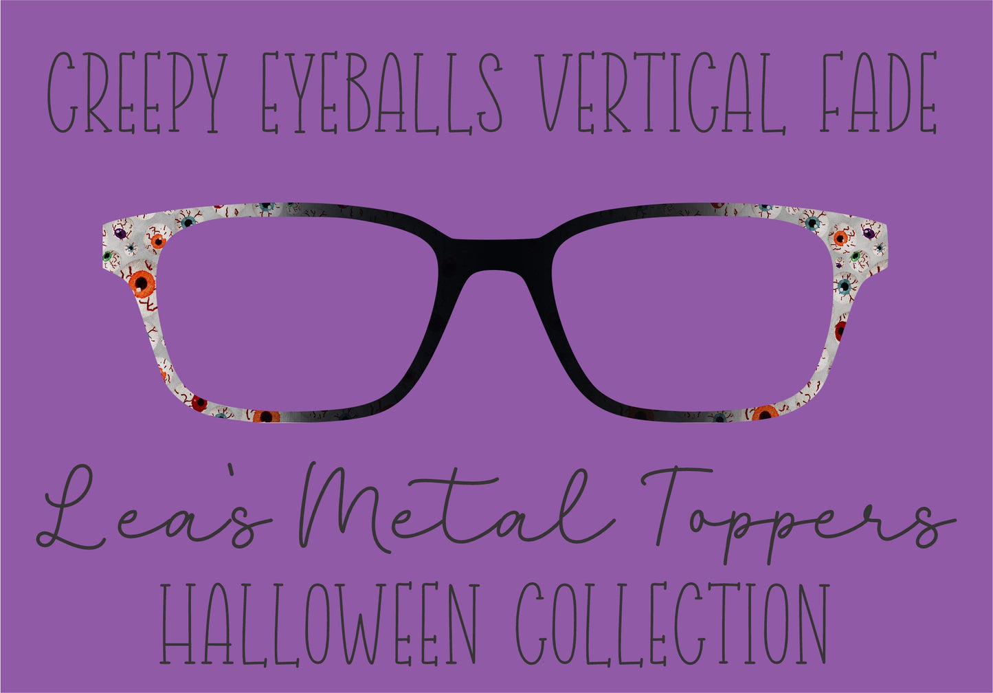 CREEPY EYEBALLS VERTICAL FADE Eyewear Frame Toppers COMES WITH MAGNETS