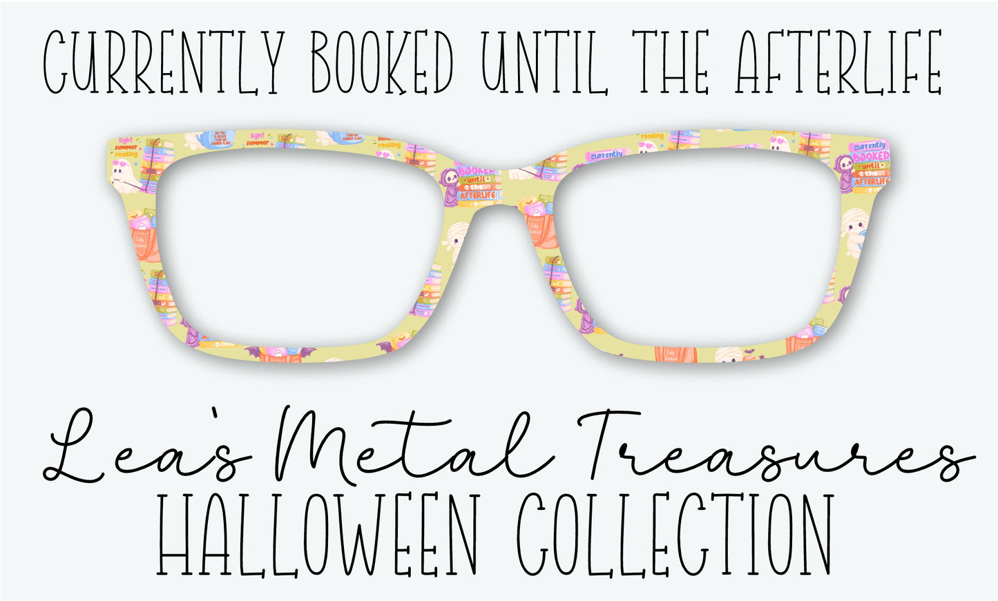 CURRENTLY BOOKED UNTIL THE AFTERLIFE Eyewear Frame Toppers