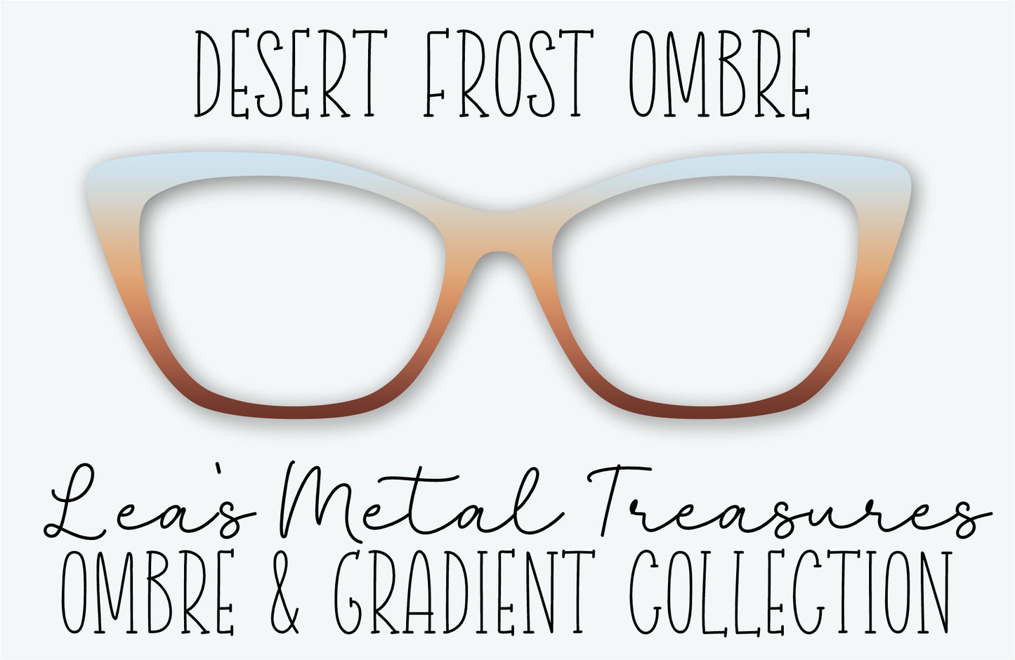 DESERT FROST OMBRE Eyewear Frame Toppers