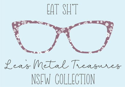 Eat Shit Eyewear Frame Toppers COMES WITH MAGNETS