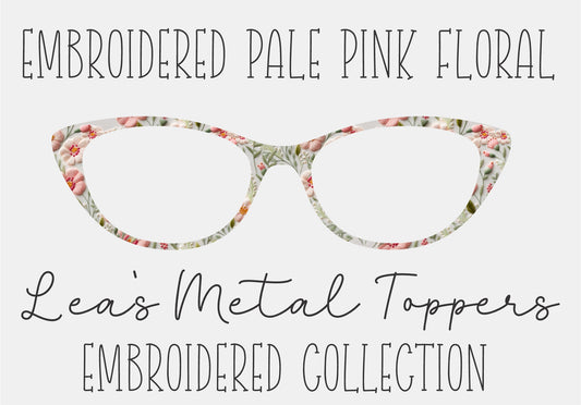 EMBROIDERED PALE PINK FLORAL Eyewear Frame Toppers COMES WITH MAGNETS
