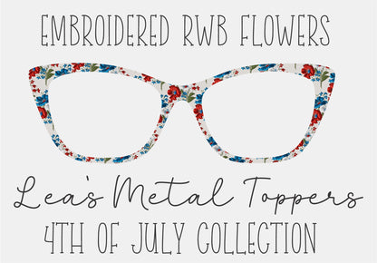 EMBROIDERED RWB FLOWERS Eyewear Frame Toppers COMES WITH MAGNETS