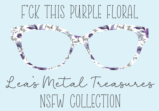 F*CK THIS PURPLE FLORAL Eyewear Frame Toppers COMES WITH MAGNETS