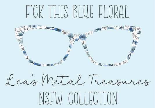 F_ck this blue floral Eyewear Frame Toppers COMES WITH MAGNETS