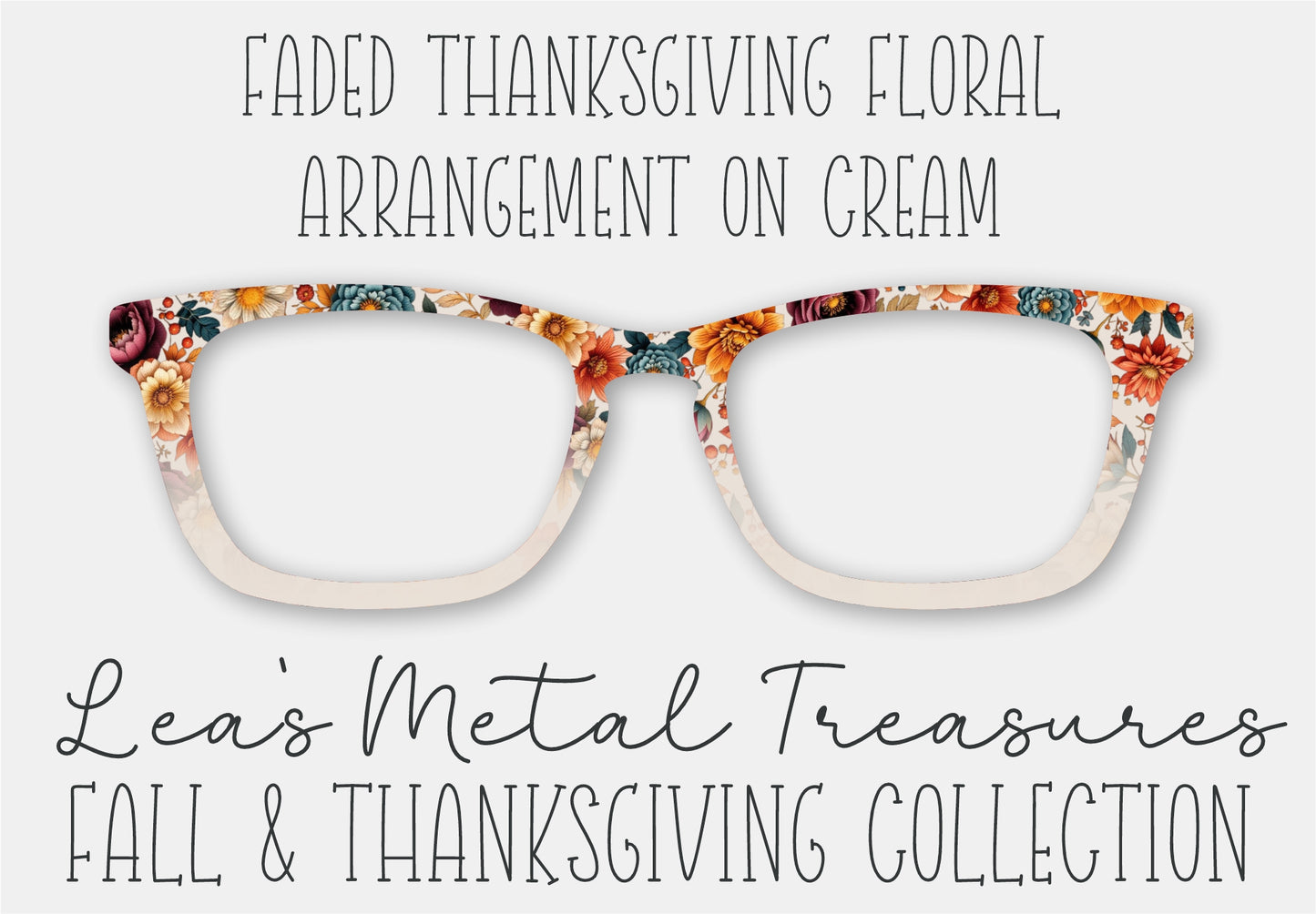 FADED Thanksgiving Floral Arrangement on CREAM Eyewear Frame Toppers • October 2025 Topper of the Month
