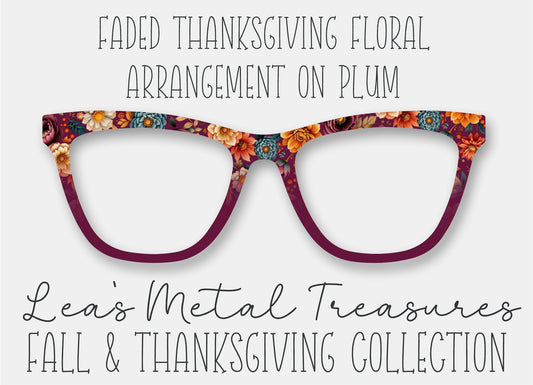 FADED Thanksgiving Floral Arrangement on PLUM Eyewear Frame Toppers • October 2025 Topper of the Month