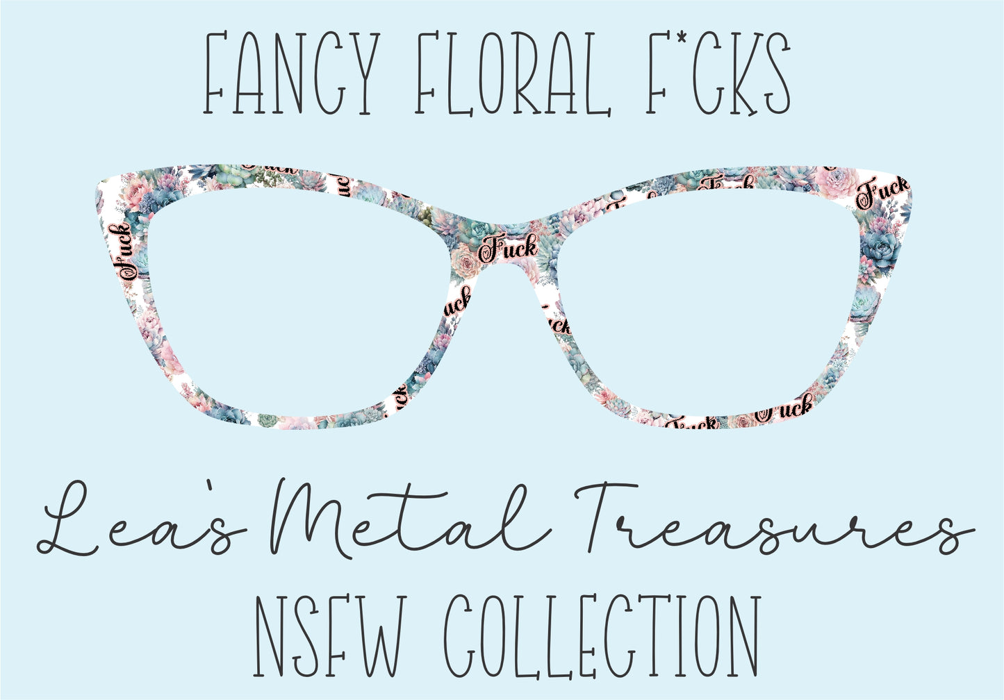 Fancy Floral F_cks Eyewear Frame Toppers COMES WITH MAGNETS
