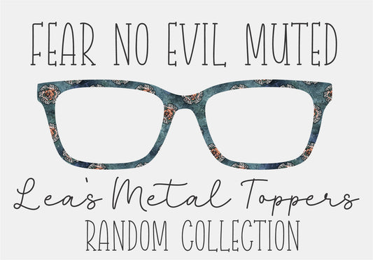 FEAR NO EVIL MUTED Eyewear Frame Toppers COMES WITH MAGNETS