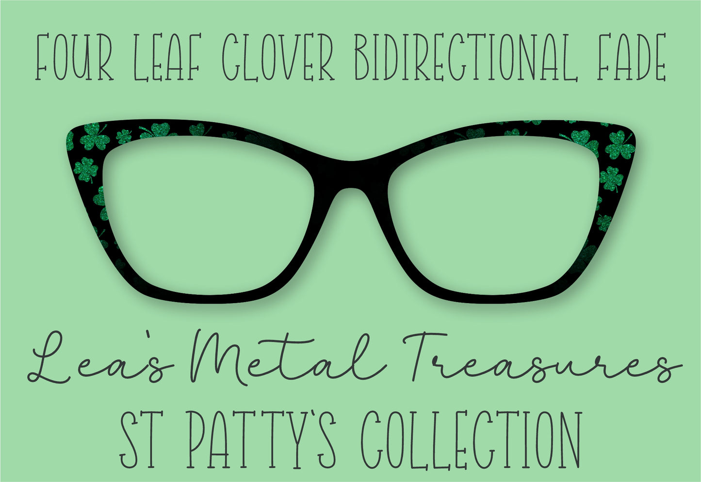 Four Leaf Clovers Bidirectional Fade Eyewear Frame Toppers COMES WITH MAGNETS