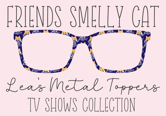 FRIENDS SMELLY CAT Eyewear Frame Toppers COMES WITH MAGNETS