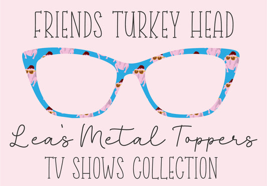 FRIENDS TURKEY HEAD Eyewear Frame Toppers COMES WITH MAGNETS