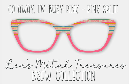Go Away I'm Busy Pink Pink Split Eyewear Frame Toppers