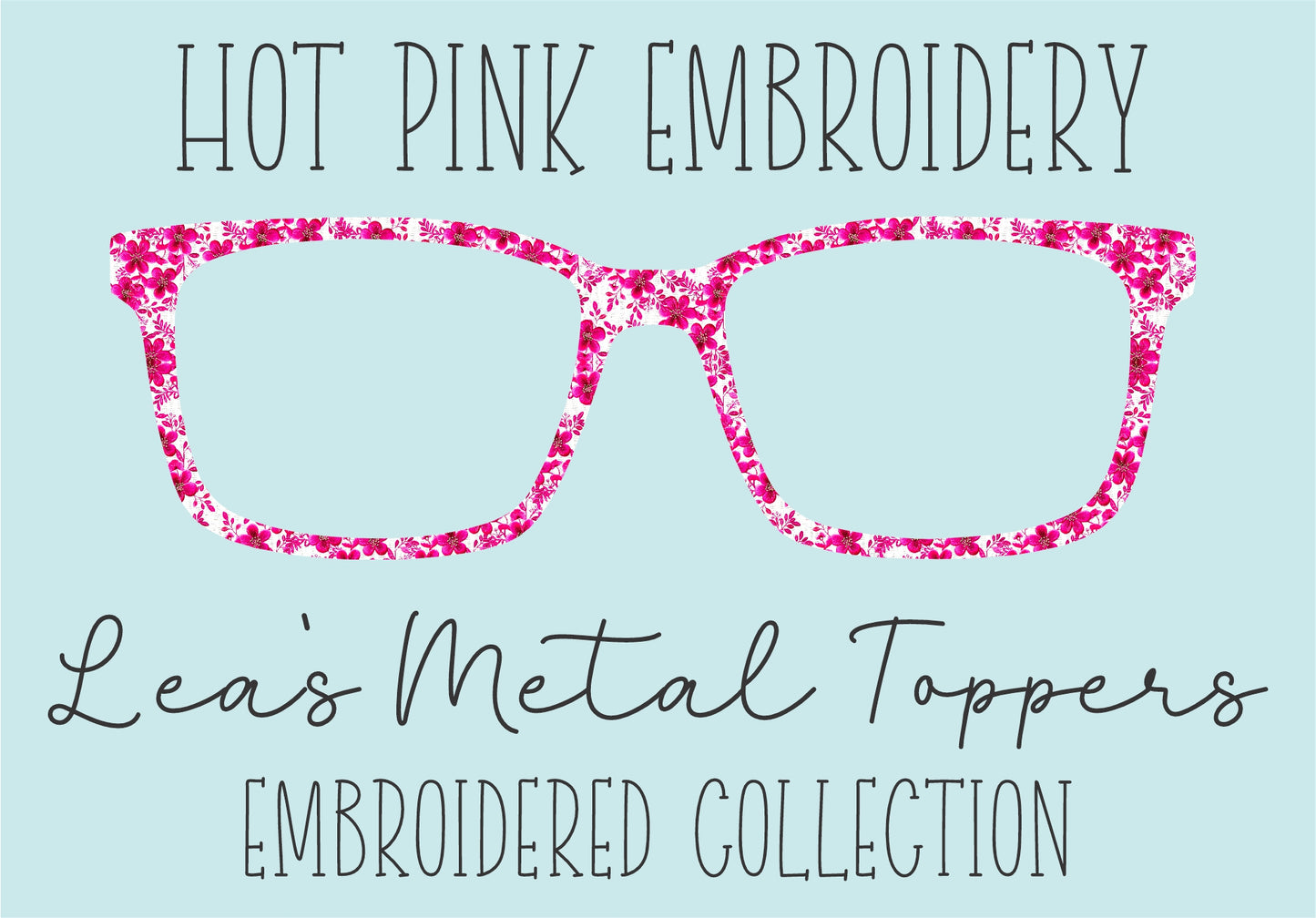 HOT PINK EMBROIDERY Eyewear Frame Toppers COMES WITH MAGNETS