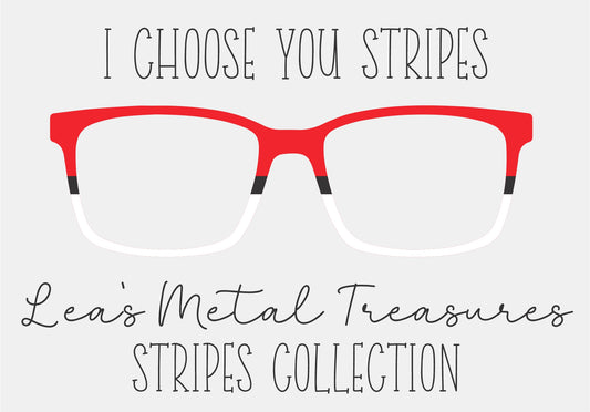 I CHOOSE YOU STRIPES Eyewear Frame Toppers COMES WITH MAGNETS