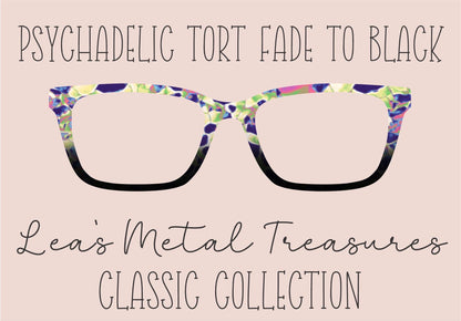 Psychadelic Tort fade to Black