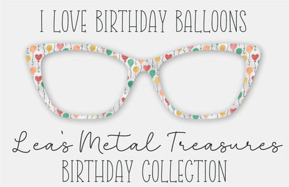 I Love Birthday Balloons Eyewear Frame Toppers COMES WITH MAGNETS