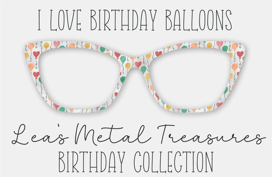 I Love Birthday Balloons Eyewear Frame Toppers COMES WITH MAGNETS