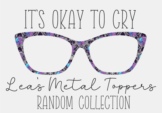 ITS OK TO CRY Eyewear Frame Toppers COMES WITH MAGNETS