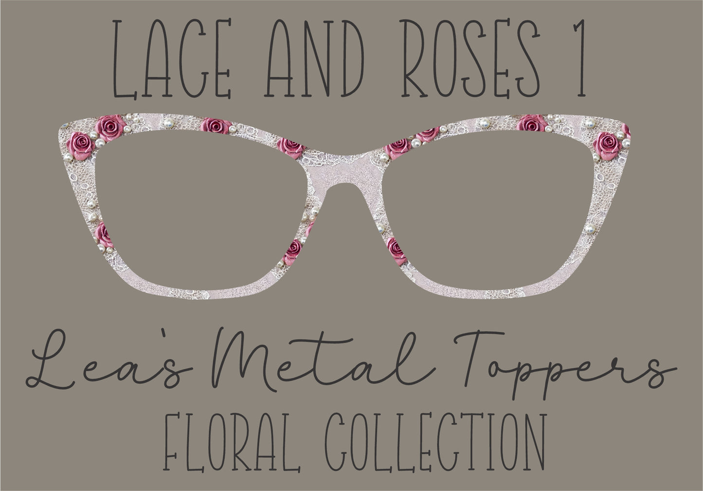 LACE AND ROSES 1 Eyewear Frame Toppers COMES WITH MAGNETS