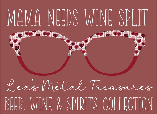 MAMA NEEDS WINE SPLIT Eyewear Frame Toppers COMES WITH MAGNETS