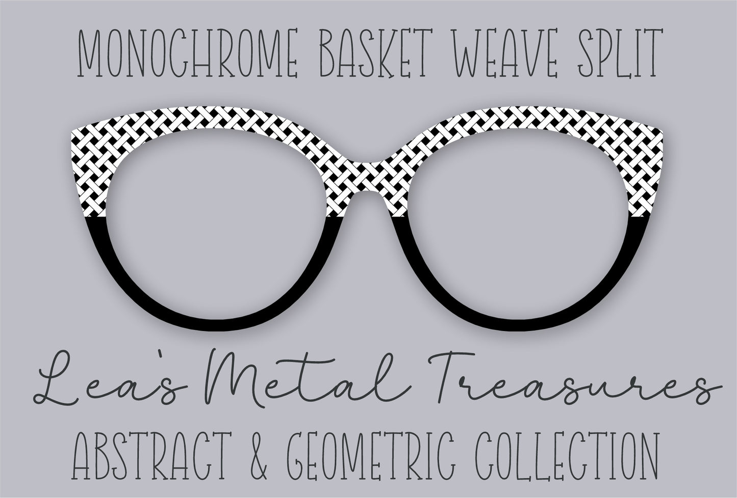 Monochrome Basketweave Split • Magnetic Eyeglasses Toppers