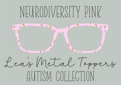 NEURODIVERSITY PINK Eyewear Frame Toppers COMES WITH MAGNETS