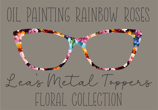 OIL PAINTING RAINBOW ROSES Eyewear Frame Toppers COMES WITH MAGNETS