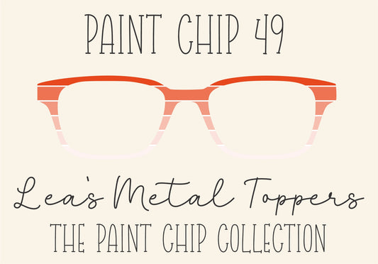 PAINT CHIP 49 Eyewear Frame Toppers COMES WITH MAGNETS
