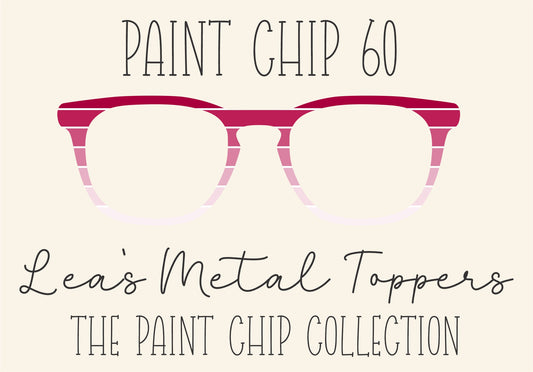 PAINT CHIP 60 Eyewear Frame Toppers COMES WITH MAGNETS